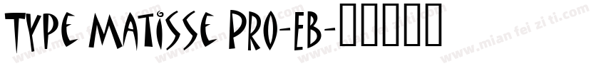 Type Matisse Pro-EB字体转换